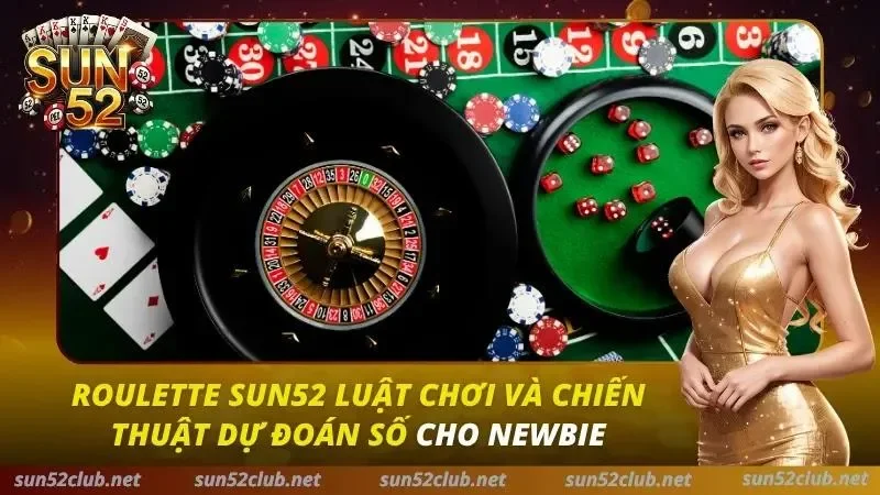 Roulette Sun52 Luật Chơi Và Chiến Thuật Dự Đoán Số Cho Newbie 9 Roulette Sun52